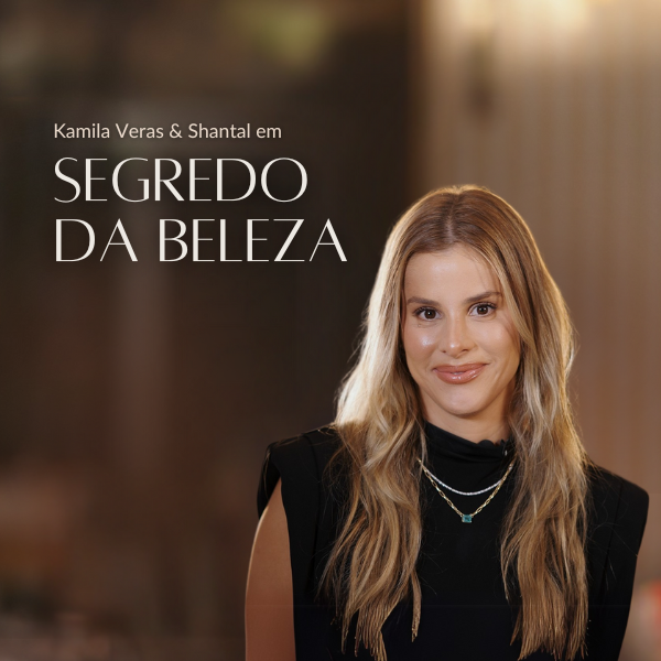 Segredo da Beleza - Kamila Veras e Shantal