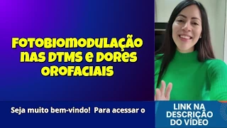 Fotobiomodulação nas DTMS e Dores Orofaciais