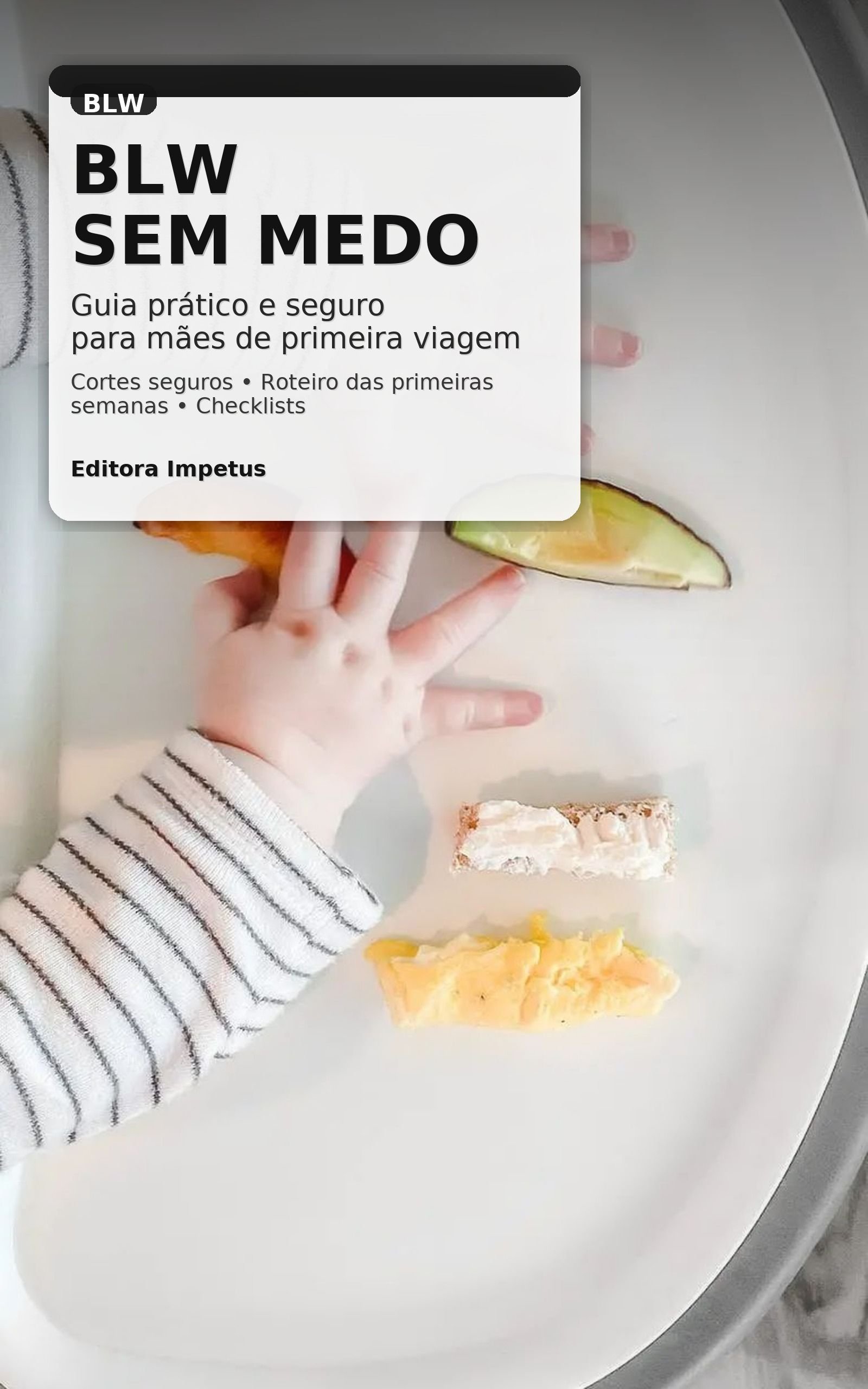 BLW na Prática (para Mães de Primeira Viagem) LUIZ GUILHERME DE MELO RIBEIRO